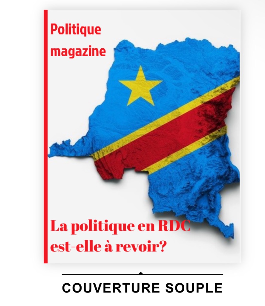 Magazine Politique Congo - La politique en RDC est-elle à revoir?